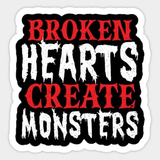 Broken Hearts Create Monsters Single Anti Valentine Sticker